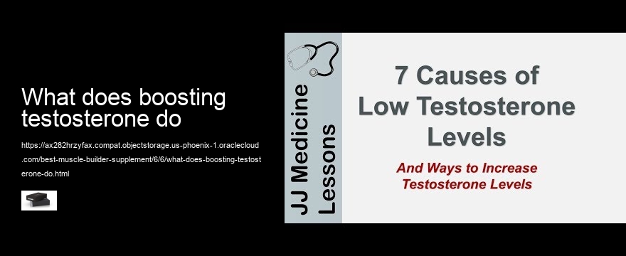 what does boosting testosterone do