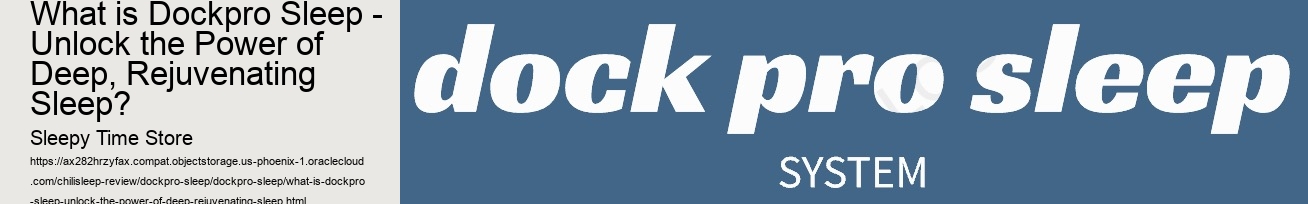 What is Dockpro Sleep - Unlock the Power of Deep, Rejuvenating Sleep?