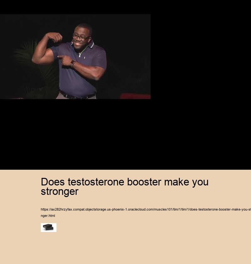 does testosterone booster make you stronger